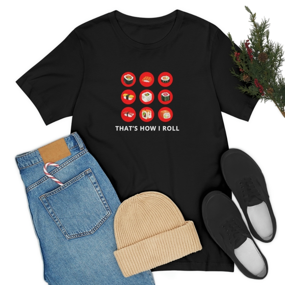 That's How I Roll, Pun Tshirt, Funny Sushi Shirt, Asian Culture